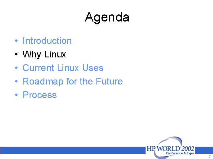 Agenda • • • Introduction Why Linux Current Linux Uses Roadmap for the Future