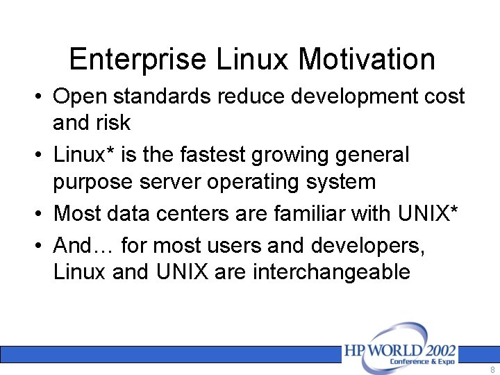 Enterprise Linux Motivation • Open standards reduce development cost and risk • Linux* is