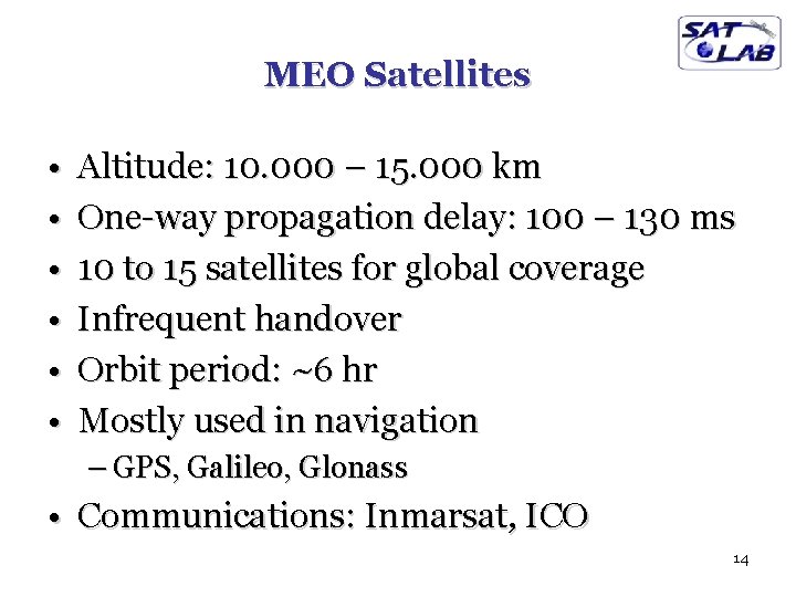 MEO Satellites • • • Altitude: 10. 000 – 15. 000 km One-way propagation