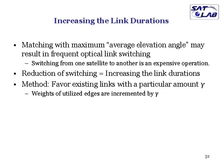 Increasing the Link Durations • Matching with maximum “average elevation angle” may result in