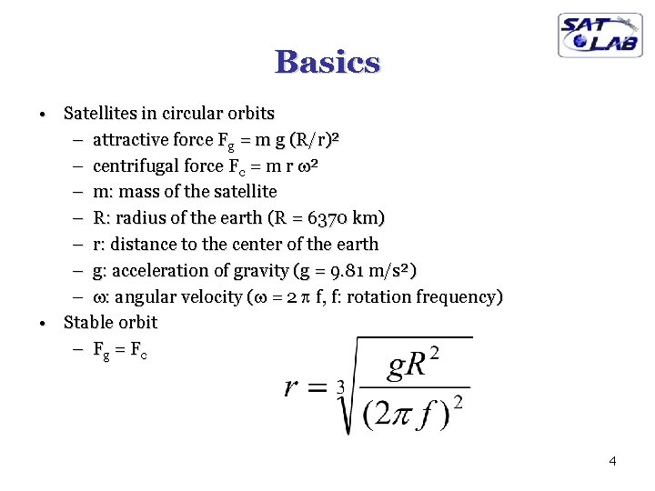 Basics • Satellites in circular orbits – attractive force Fg = m g (R/r)²