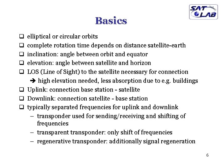 Basics q q q q elliptical or circular orbits complete rotation time depends on
