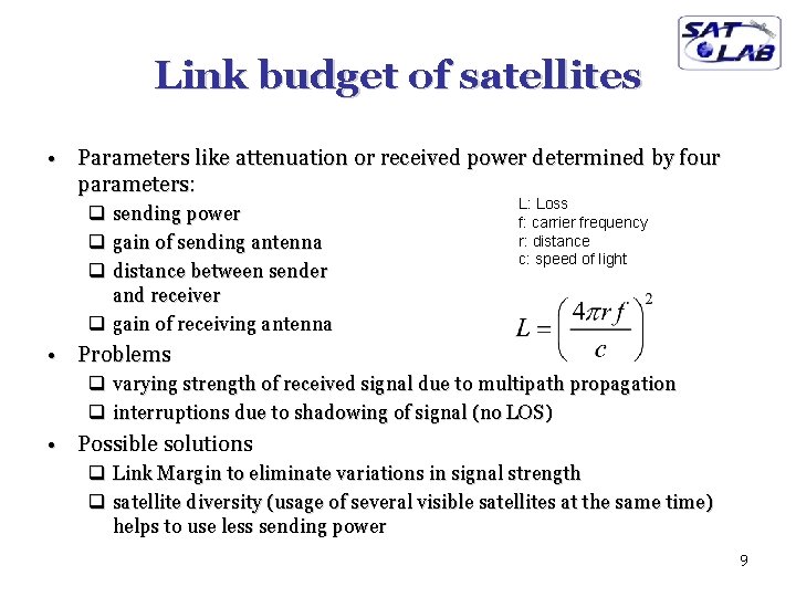 Link budget of satellites • Parameters like attenuation or received power determined by four