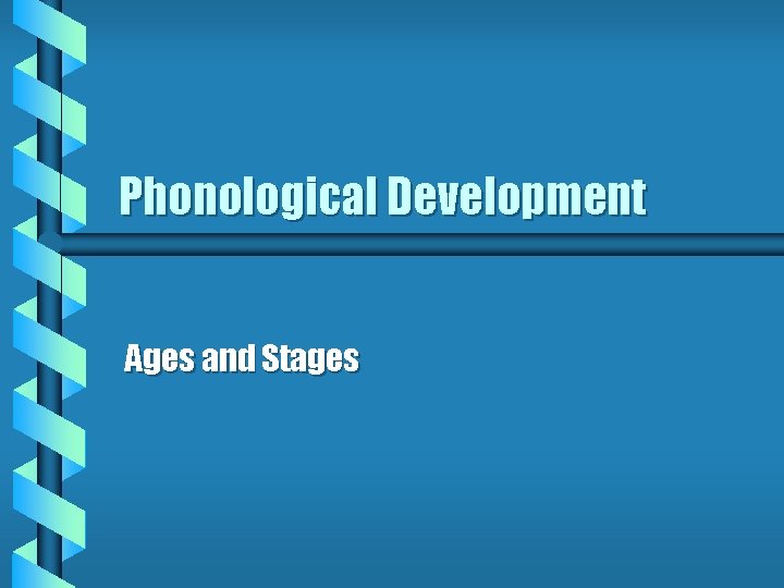 Phonological Development Ages and Stages 