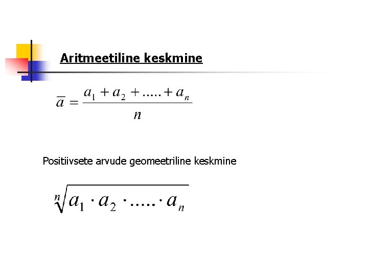 Aritmeetiline keskmine Positiivsete arvude geomeetriline keskmine 