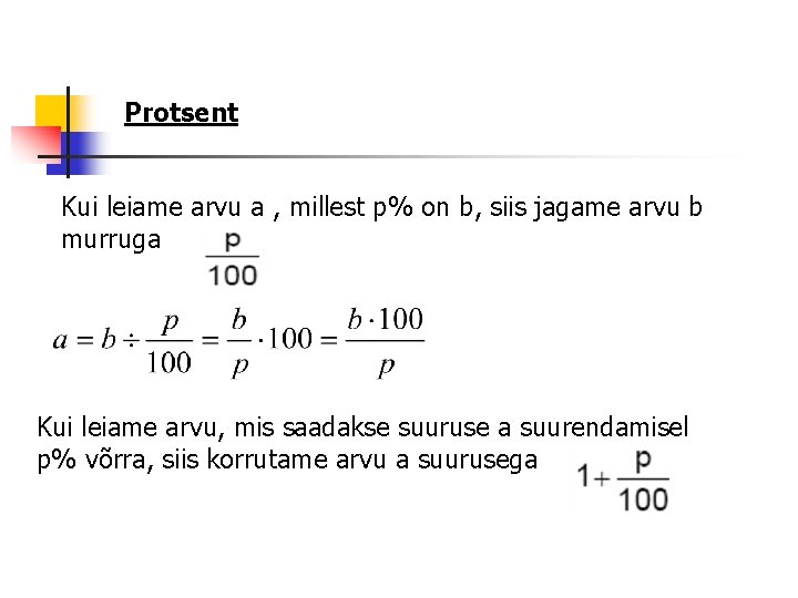 Protsent Kui leiame arvu a , millest p% on b, siis jagame arvu b