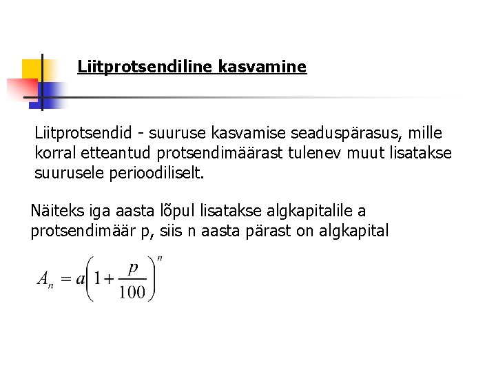 Liitprotsendiline kasvamine Liitprotsendid - suuruse kasvamise seaduspärasus, mille korral etteantud protsendimäärast tulenev muut lisatakse