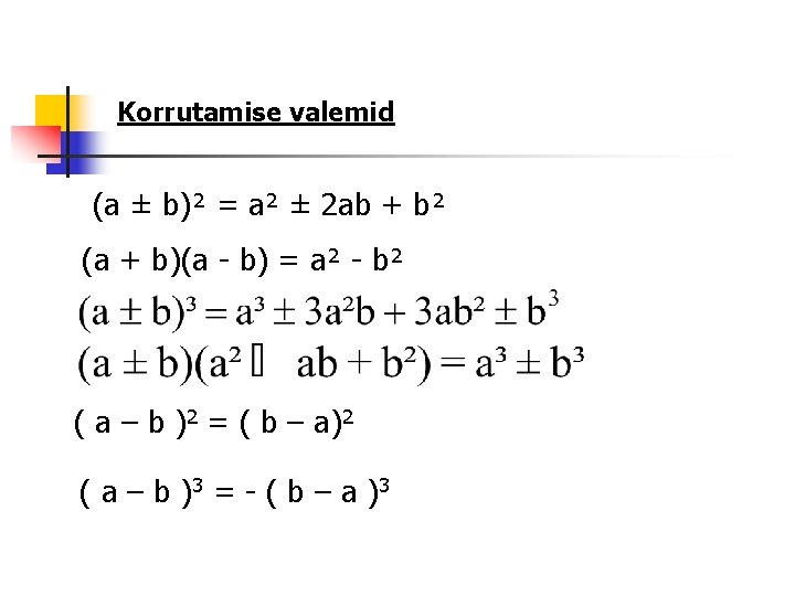 Korrutamise valemid (a ± b)² = a² ± 2 ab + b² (a +