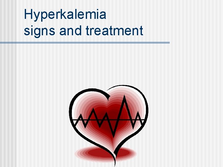 Hyperkalemia signs and treatment 