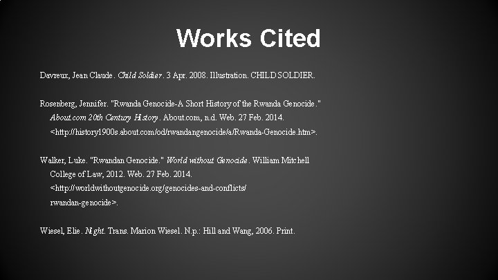 Works Cited Davreux, Jean Claude. Child Soldier. 3 Apr. 2008. Illustration. CHILD SOLDIER. Rosenberg, Works Cited Davreux, Jean Claude. Child Soldier. 3 Apr. 2008. Illustration. CHILD SOLDIER. Rosenberg,