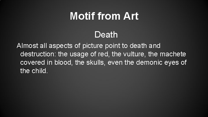 Motif from Art Death Almost all aspects of picture point to death and destruction: