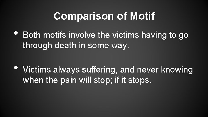 Comparison of Motif • • Both motifs involve the victims having to go through