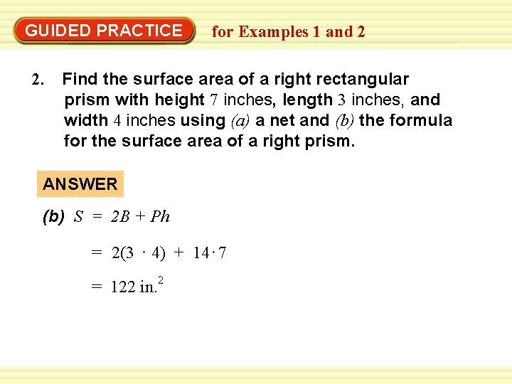 GUIDED PRACTICE for Examples 1 and 2 2. Find the surface area of a