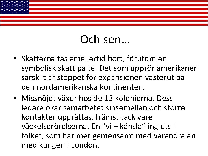 Och sen… • Skatterna tas emellertid bort, förutom en symbolisk skatt på te. Det