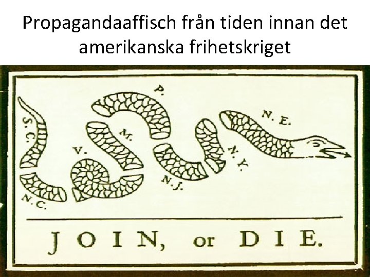 Propagandaaffisch från tiden innan det amerikanska frihetskriget 