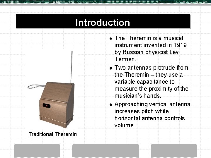 Introduction t t t Traditional Theremin is a musical instrument invented in 1919 by