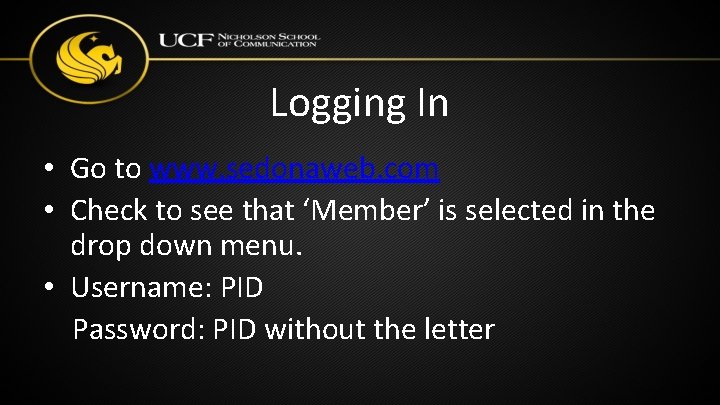 Logging In • Go to www. sedonaweb. com • Check to see that ‘Member’ Logging In • Go to www. sedonaweb. com • Check to see that ‘Member’