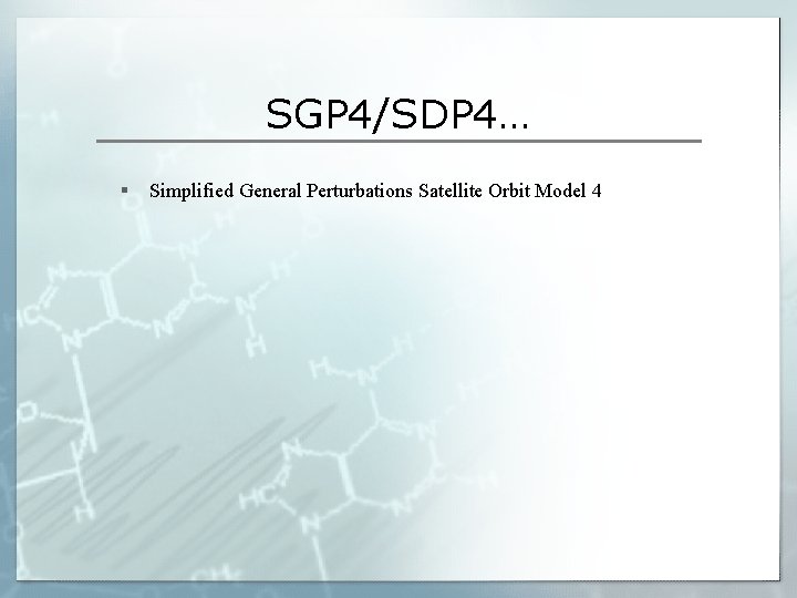 SGP 4/SDP 4… § Simplified General Perturbations Satellite Orbit Model 4 