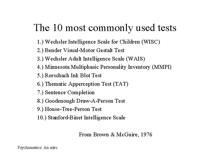 The 10 most commonly used tests 1. ) Wechsler Intelligence Scale for Children (WISC)