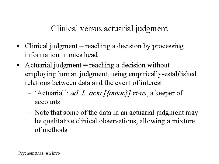 Clinical versus actuarial judgment • Clinical judgment = reaching a decision by processing information