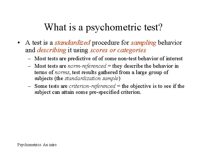 What is a psychometric test? • A test is a standardized procedure for sampling