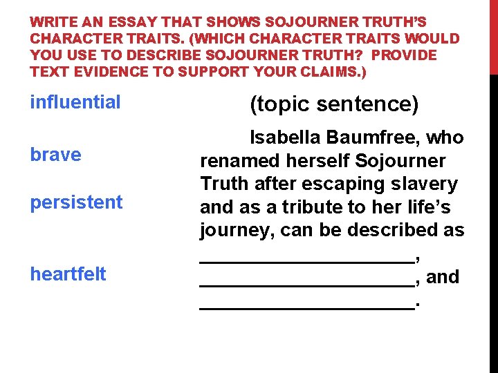 WRITE AN ESSAY THAT SHOWS SOJOURNER TRUTH’S CHARACTER TRAITS. (WHICH CHARACTER TRAITS WOULD YOU