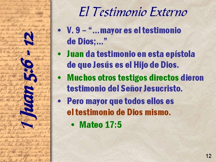 1 Juan 5: 6 - 12 El Testimonio Externo • V. 9 – “…mayor