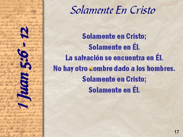 1 Juan 5: 6 - 12 Solamente En Cristo Solamente en Cristo; Solamente en