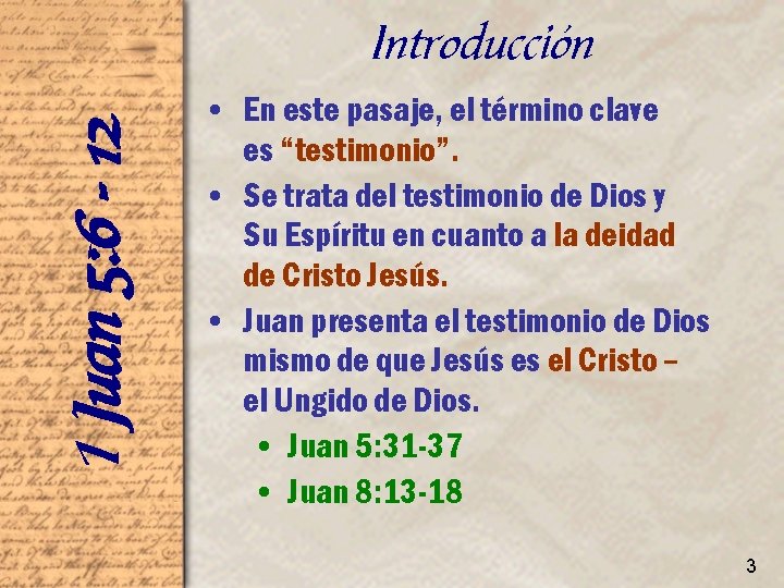 1 Juan 5: 6 - 12 Introducción • En este pasaje, el término clave
