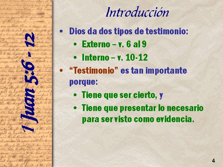 1 Juan 5: 6 - 12 Introducción • Dios da dos tipos de testimonio: