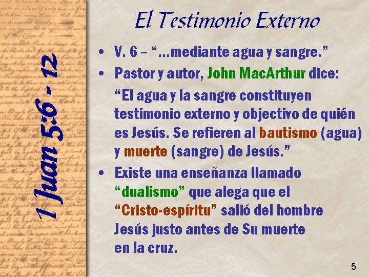 1 Juan 5: 6 - 12 El Testimonio Externo • V. 6 – “…mediante