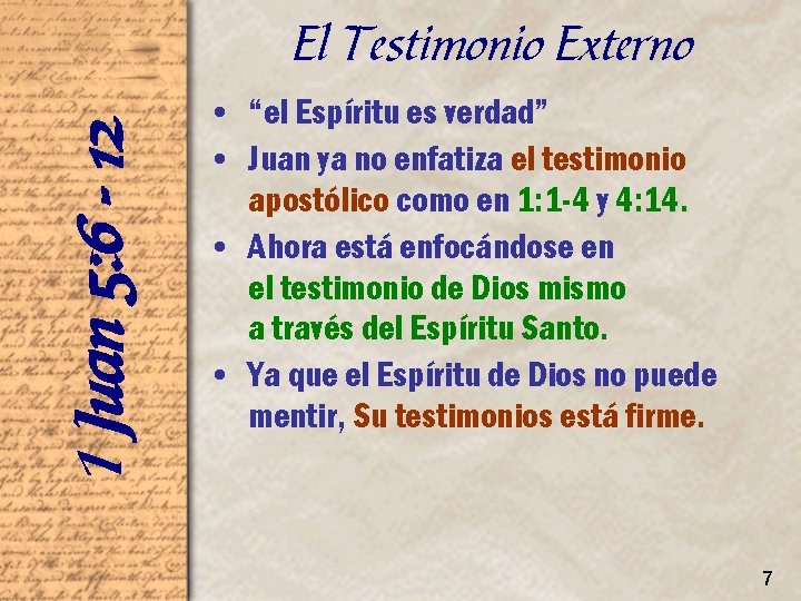 1 Juan 5: 6 - 12 El Testimonio Externo • “el Espíritu es verdad”