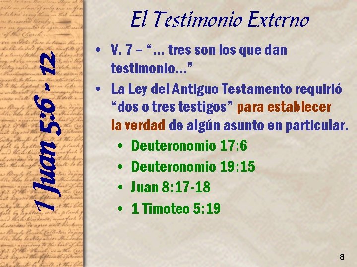 1 Juan 5: 6 - 12 El Testimonio Externo • V. 7 – “…
