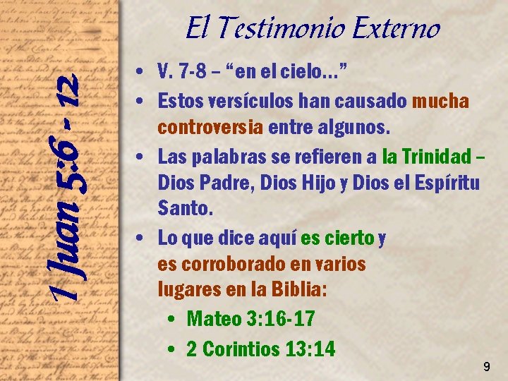 1 Juan 5: 6 - 12 El Testimonio Externo • V. 7 -8 –