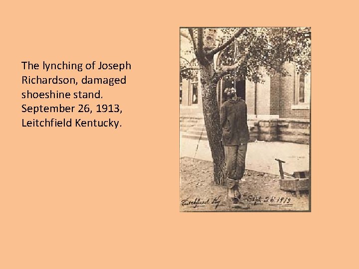 The lynching of Joseph Richardson, damaged shoeshine stand. September 26, 1913, Leitchfield Kentucky. 