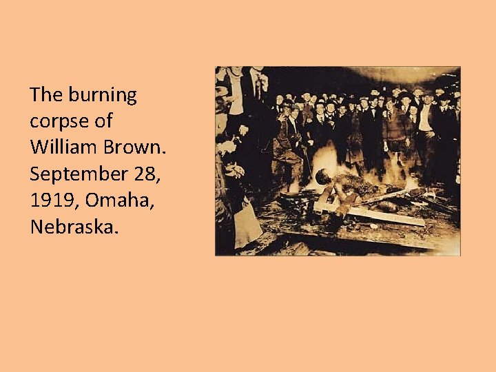 The burning corpse of William Brown. September 28, 1919, Omaha, Nebraska. 