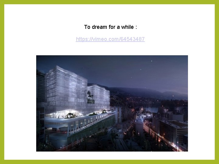 To dream for a while : https: //vimeo. com/64543487 To dream for a while : https: //vimeo. com/64543487