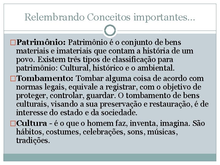 Relembrando Conceitos importantes. . . �Patrimônio: Patrimônio é o conjunto de bens materiais e