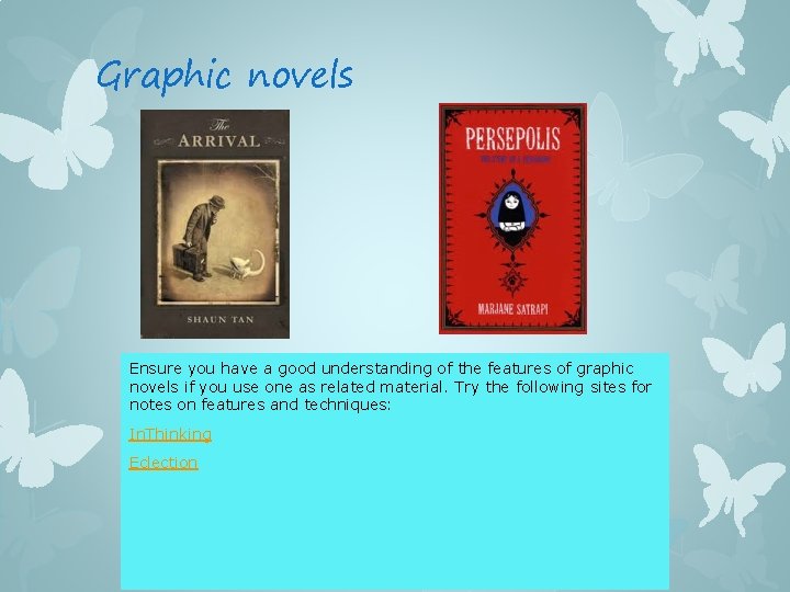 Graphic novels Ensure you have a good understanding of the features of graphic novels