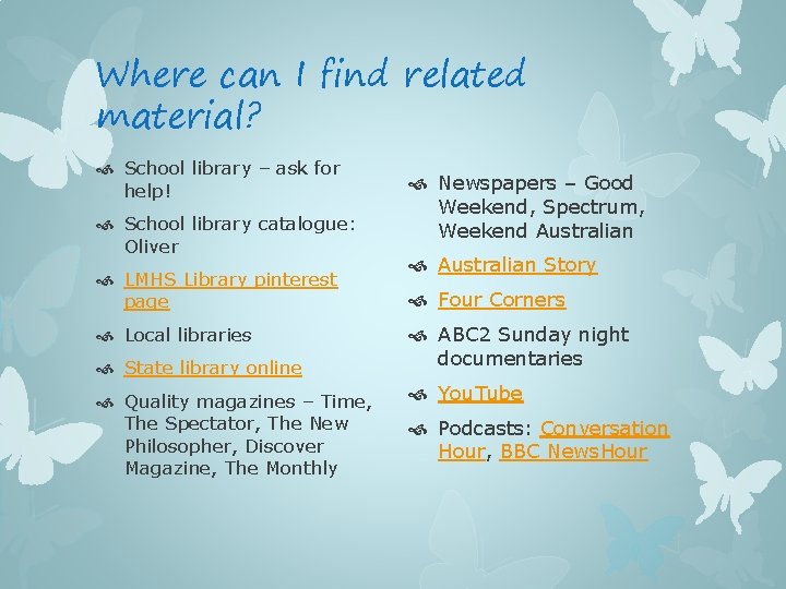 Where can I find related material? School library – ask for help! School library