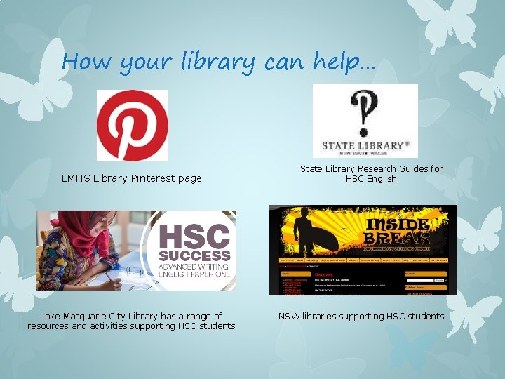 How your library can help… LMHS Library Pinterest page Lake Macquarie City Library has
