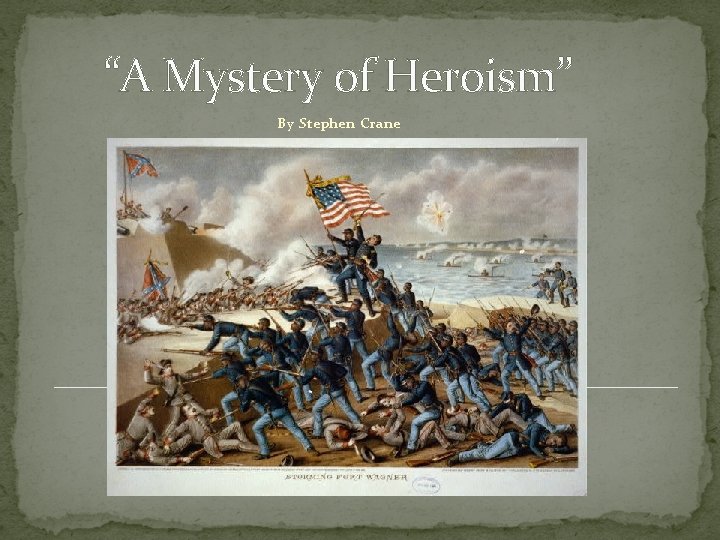 “A Mystery of Heroism” By Stephen Crane 