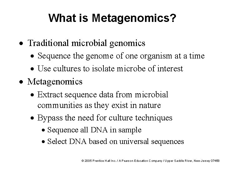 What is Metagenomics? · Traditional microbial genomics · Sequence the genome of one organism