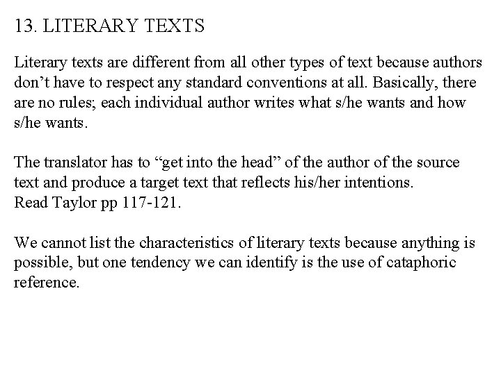 13. LITERARY TEXTS Literary texts are different from all other types of text because