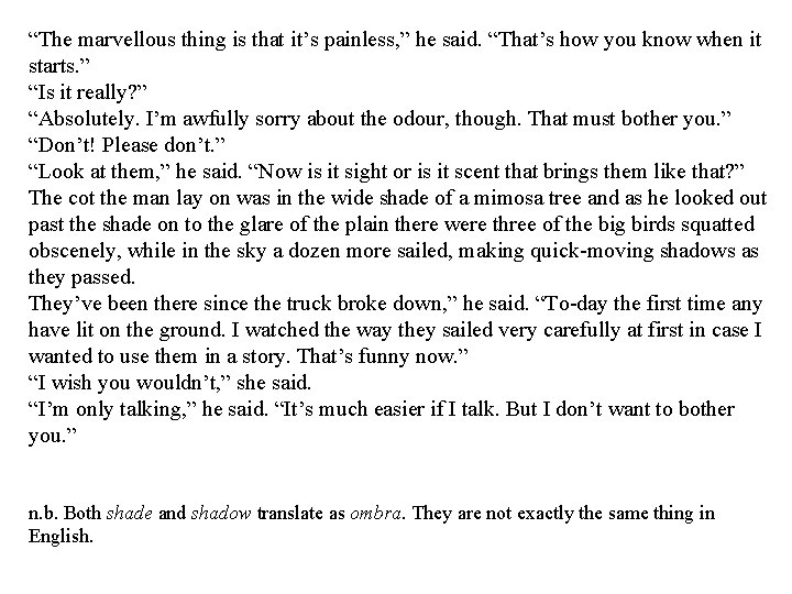 “The marvellous thing is that it’s painless, ” he said. “That’s how you know