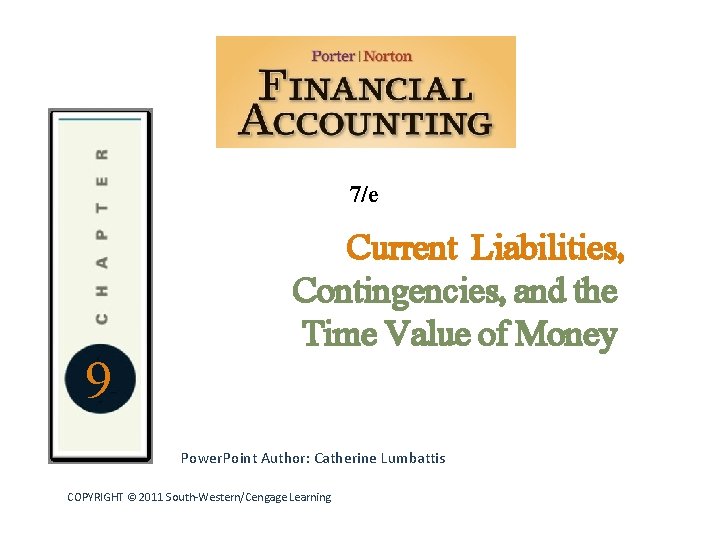 7/e 9 Current Liabilities, Contingencies, and the Time Value of Money Power. Point Author: