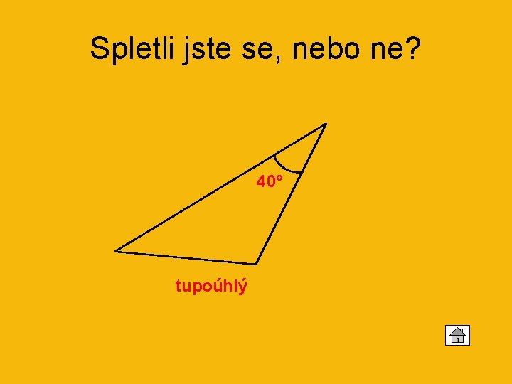 Spletli jste se, nebo ne? 40° tupoúhlý 