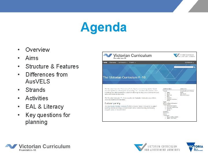 Agenda • • Overview Aims Structure & Features Differences from Aus. VELS Strands Activities Agenda • • Overview Aims Structure & Features Differences from Aus. VELS Strands Activities