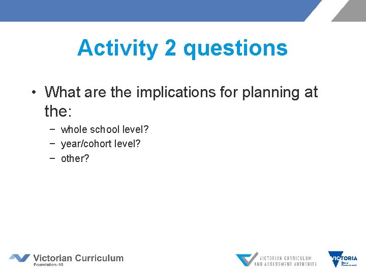 Activity 2 questions • What are the implications for planning at the: − whole Activity 2 questions • What are the implications for planning at the: − whole