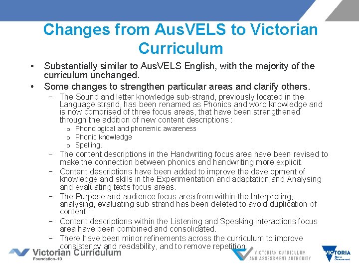 Changes from Aus. VELS to Victorian Curriculum • • Substantially similar to Aus. VELS Changes from Aus. VELS to Victorian Curriculum • • Substantially similar to Aus. VELS